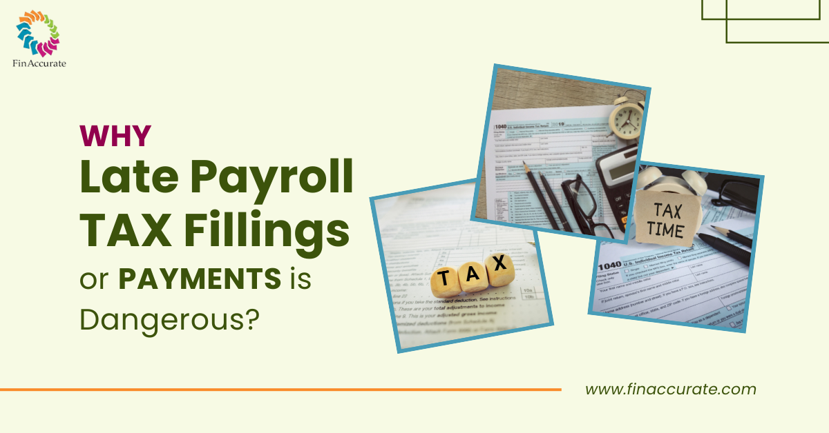 Why Late Payroll Tax Filings or Payment is Dangerous?