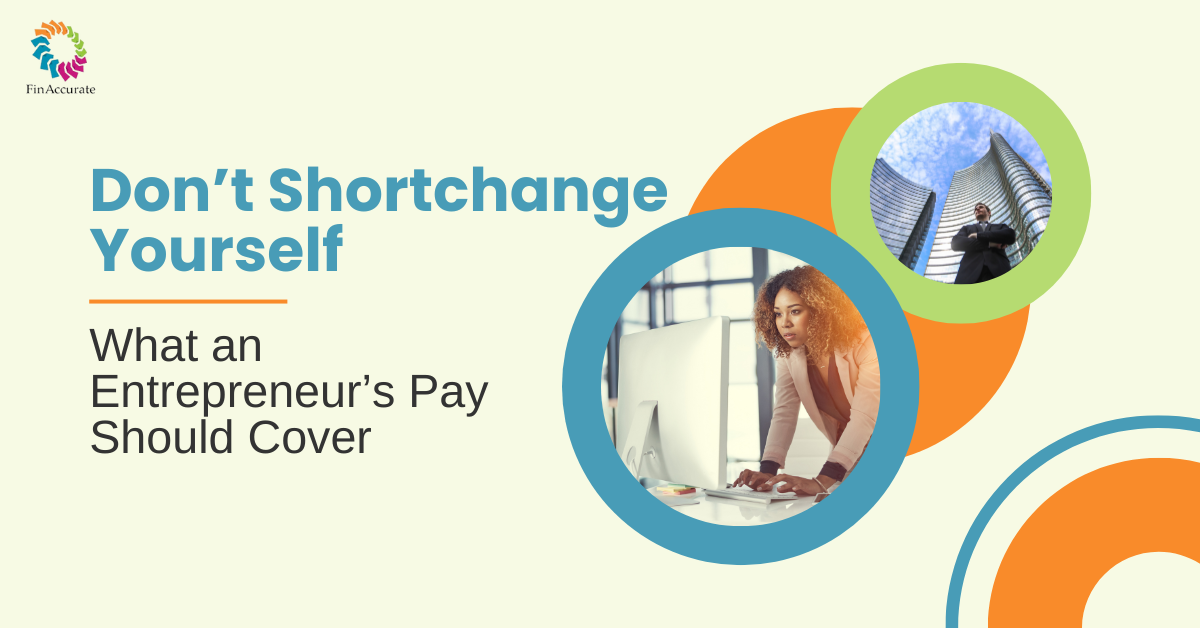 Don’t Shortchange Yourself: What an Entrepreneur Pay Should Cover