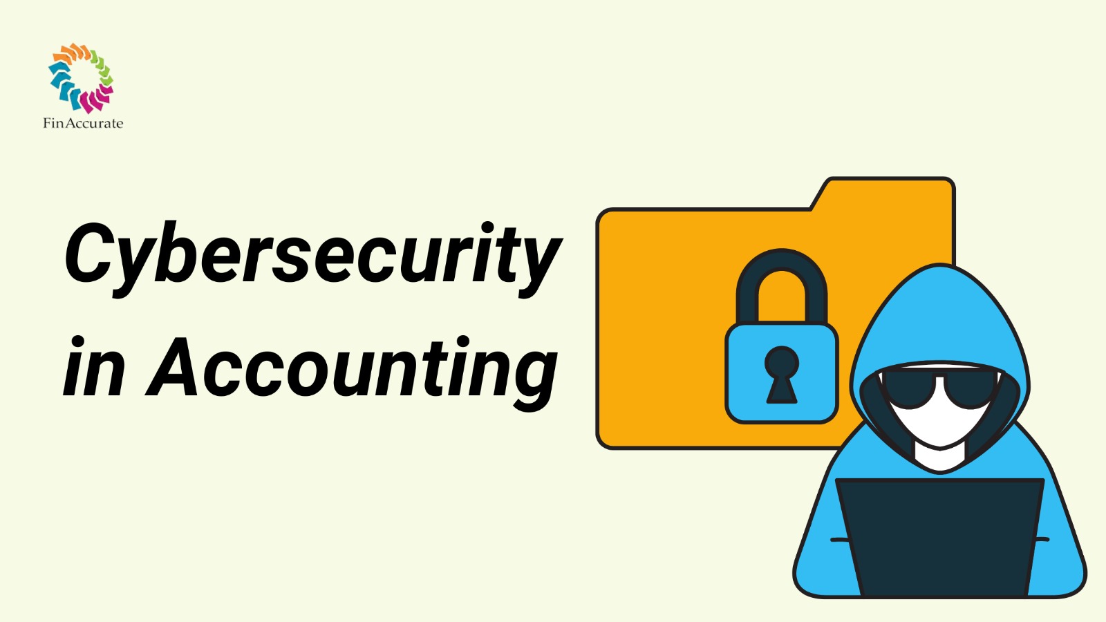 Cybersecurity in Accounting: Protecting Your Business From Cyber Threats