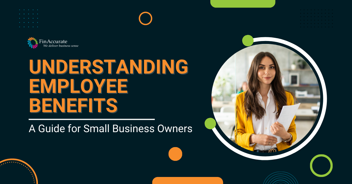 Understanding Employee Benefits: A Guide for Small Business Owners