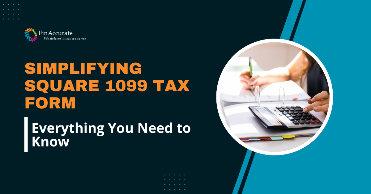 Simplifying Square 1099 Tax Form Everything You Need to Know